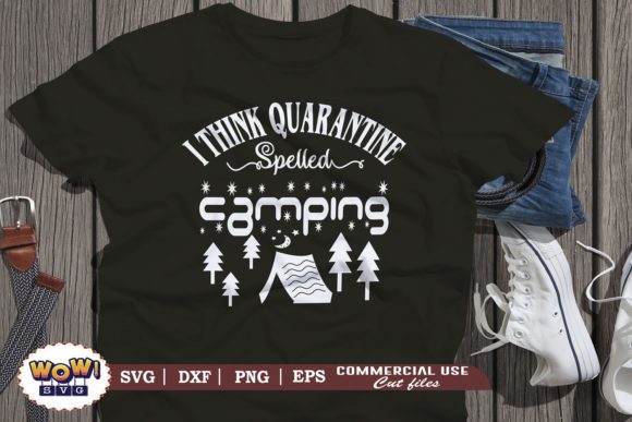 I Think Quarantine Spelled Camping: Graphics & Illustrations
