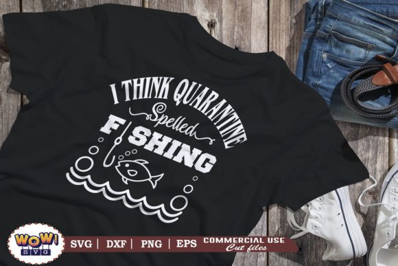 I Think Quarantine Spelled Fishing: Graphics & Illustrations